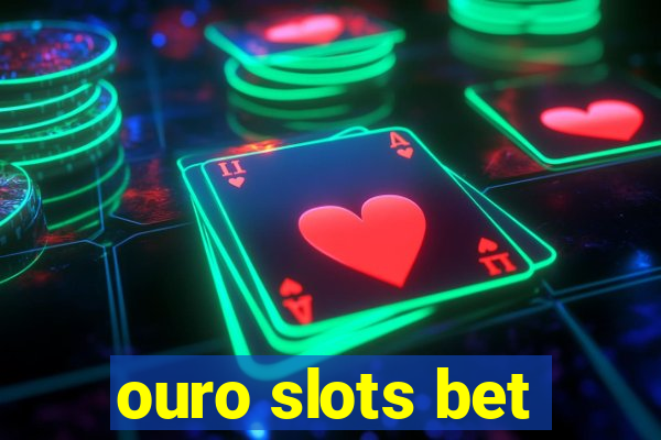 ouro slots bet